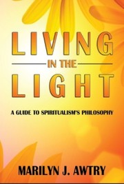 Cover of: Living in the Light: A Guide to Spiritualism's Philosophy