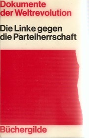 Cover of: Die Linke gegen die Parteiherrschaft: Dokumente der Weltrevolution Bd. 3