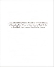 Cover of: Jesus Christ Holy Will to President of United States of America: new word of now need of just order to be of full now labor. Now do so. Amen