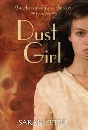 Cover of: Dust girl by Sarah Zettel