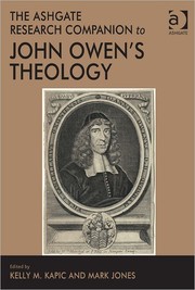 Cover of: The Ashgate research companion to John Owen's theology by Kelly M. Kapic, Mark Jones