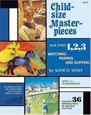 Cover of: Child Size Masterpieces for Steps 1, 2, 3: Matching, Pairing and Sorting -  Level 2 Intermediate