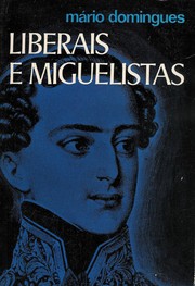 Liberais e Miguelistas by Mário Domingues