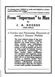 From "superman" to man by J. A. Rogers, Joel Augustus Rogers, J. A. Rogers, J. A. Rogers, J. a. Rogers