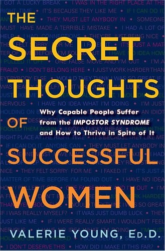 The secret thoughts of successful women by Valerie Young, Ed.D.