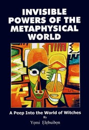 Cover of: Invisible Powers of the Metaphysical World by Ifayemi Eleburuibon