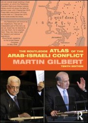 Atlas of the Arab-Israeli Conflict by Martin Gilbert