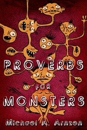 Proverbs for Monsters by Michael A. Arnzen