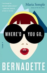 Cover of: Where'd you go, Bernadette by Maria Semple