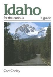 Cover of: Idaho for the curious by Cort Conley