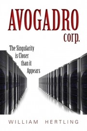 Cover of: Avogadro Corp: The Singularity Is Closer Than It Appears by 