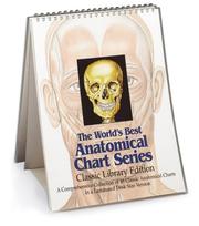 Cover of: The World's Best Anatomical Chart Series: Classic Library Edition : A Comprehensive Collection of 48 Classic Anatomical Charts in a Desk Size Version (World's Best Anatomical Charts Series)