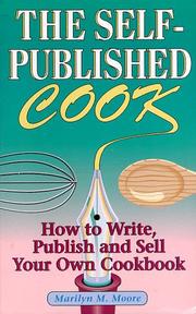 Cover of: The self-published cook: how to write, publish, and sell your own cookbook