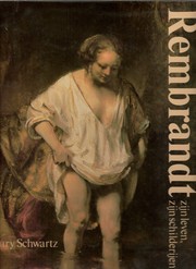 Cover of: Rembrandt by Gary Schwartz ; [vert. uit het Engels door Loekie Schwartz ; eindred. Annemiek Overbeek]