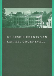 De geschiedenis van Kasteel Groeneveld by M. G. Wagenaar Hummelinck