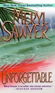 Unforgettable by Meryl Sawyer