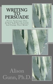 Writing to Persuade by Alison M. Gunn