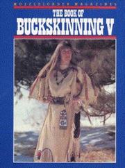 Muzzleloader magazine's The book of buckskinning V by William H. Scurlock