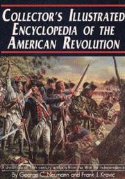 Collector's illustrated encyclopedia of the American Revolution by George C. Neumann