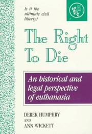 Cover of: The Right to Die by Derek Humphry, Ann Wickett