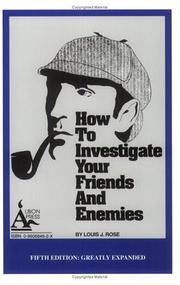 Cover of: How to Investigate Your Friends and Enemies by Louis J. Rose