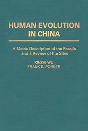 Cover of: Human evolution in China: a metric description of the fossils and a review of the sites