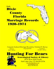 Dixie County Florida Marriage Marriage Records 1920-1974 by Dorothy Ledbetter Murray, Nicholas Russell Murray