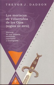 Cover of: Los moriscos de Villarrubia de los Ojos (Siglos XV-XVIII): Historia de una minoría asimilada, expulsada y reintegrada