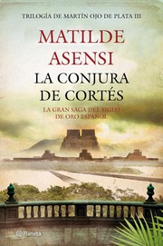 Cover of: La conjura de Cortés: (Trilogía de Martín Ojo de Plata III)