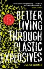 Cover of: Better living through plastic explosives