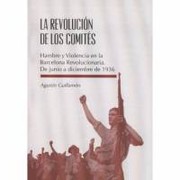 La revolución de los comités. by Agustín Guillamón