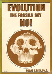 Evolution, the fossils say no! by Duane T. Gish