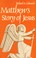 Cover of: Matthew's story of Jesus