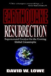 Cover of: Earthquake Resurrection: Supernatural Catalyst for the Coming Global Catastrophe 