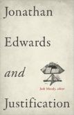 Cover of: Jonathan Edwards and justification by Josh Moody