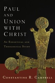 Cover of: Paul and union with Christ: an exegetical and theological study