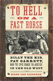 Cover of: To hell on a fast horse: Billy the Kid, Pat Garrett, and the epic chase to justice in the Old West