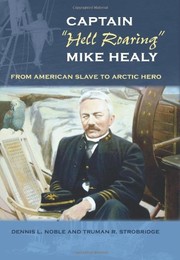 Captain "Hell Roaring" Mike Healy by Dennis L. Noble