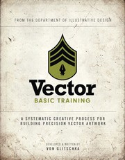 Cover of: Vector basic training: a systematic creative process for building precision vector artwork