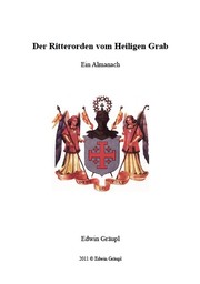 Der Ritterorden vom Heiligen Grab - ein Almanach by Edwin Graeupl