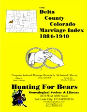 Delta County Colorado Marriage Index 1884-1940 by Patrick Vernon Murray, Dixie Owens Murray