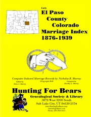 El Paso County Colorado Marriage Index 1876-1939 by Patrick Vernon Murray, Dixie Owens Murray
