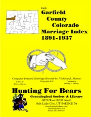 Cover of: Garfield Co CO Marriage Index 1891-1937 by managed by Dixie A Murray, dixie_murray@yahoo.com
