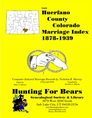 Huerfano County Colorado Marriage Index 1878-1939 by Patrick Vernon Murray, Dixie Owens Murray