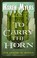 Cover of: To Carry the Horn