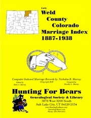 Weld County Colorado Marriage Index 1887-1938 by Patrick Vernon Murray, Dixie Owens Murray