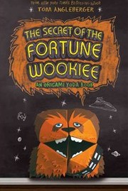 Cover of: The Secret of the Fortune Wookiee by Tom Angleberger