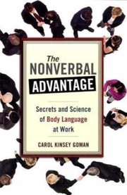 The nonverbal advantage by Carol Kinsey Goman