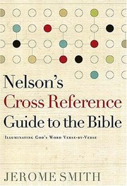 Cover of: Nelson's cross reference guide to the bible: Illuminating God's Word verse-by-verse