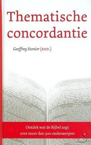 Cover of: Thematische Concordantie: Ontdek Wat De Bijbel Zegt Over Meer Dan 300 Onderwerpen